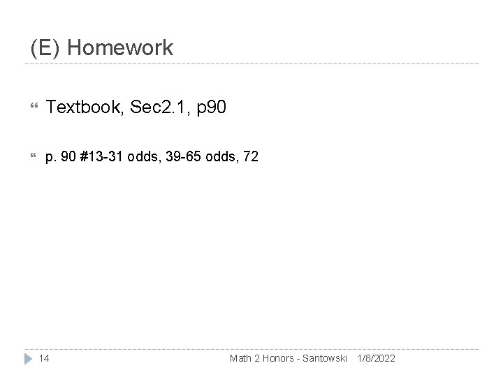 (E) Homework Textbook, Sec 2. 1, p 90 p. 90 #13 -31 odds, 39
