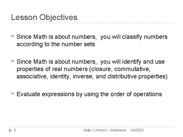 Lesson Objectives Since Math is about numbers, you will classify numbers according to the