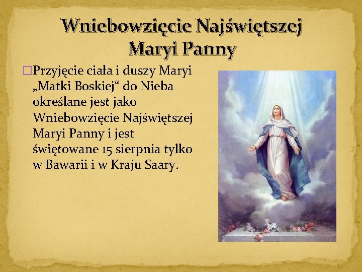 Wniebowzięcie Najświętszej Maryi Panny �Przyjęcie ciała i duszy Maryi „Matki Boskiej“ do Nieba określane