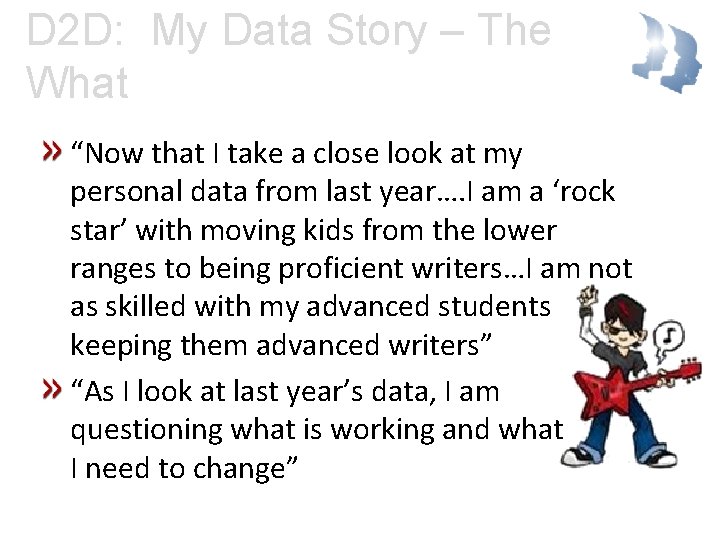 D 2 D: My Data Story – The What “Now that I take a