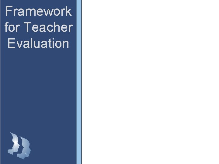 Framework for Teacher Evaluation 