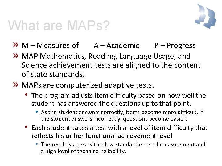 What are MAPs? M – Measures of A – Academic P – Progress MAP