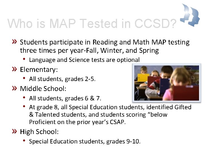 Who is MAP Tested in CCSD? Students participate in Reading and Math MAP testing