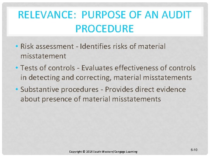 RELEVANCE: PURPOSE OF AN AUDIT PROCEDURE • Risk assessment - Identifies risks of material
