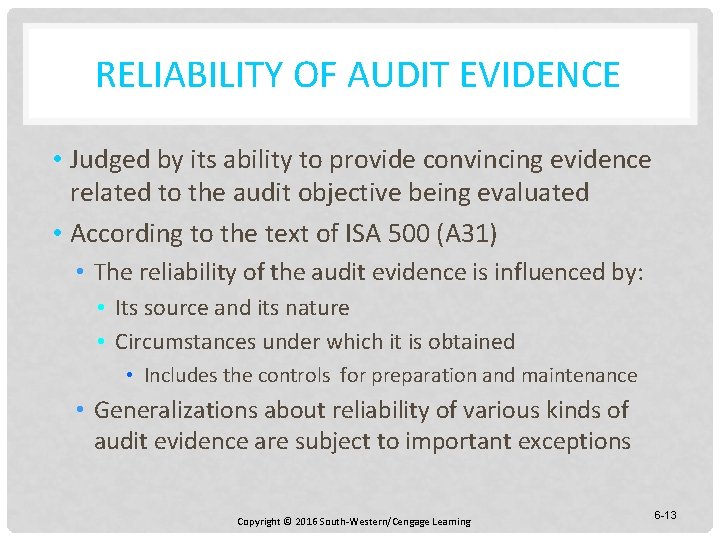 RELIABILITY OF AUDIT EVIDENCE • Judged by its ability to provide convincing evidence related