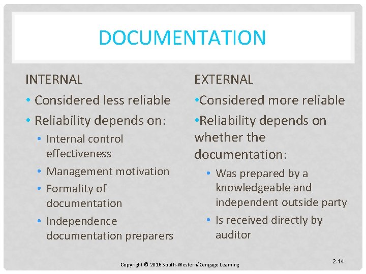 DOCUMENTATION INTERNAL • Considered less reliable • Reliability depends on: • Internal control effectiveness