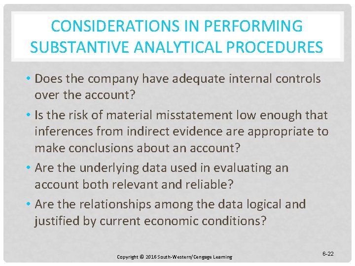 CONSIDERATIONS IN PERFORMING SUBSTANTIVE ANALYTICAL PROCEDURES • Does the company have adequate internal controls