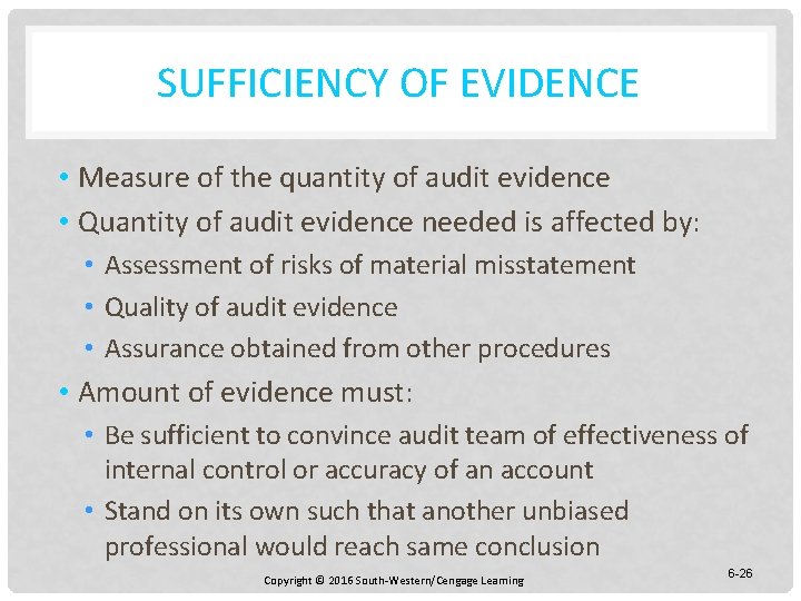 SUFFICIENCY OF EVIDENCE • Measure of the quantity of audit evidence • Quantity of
