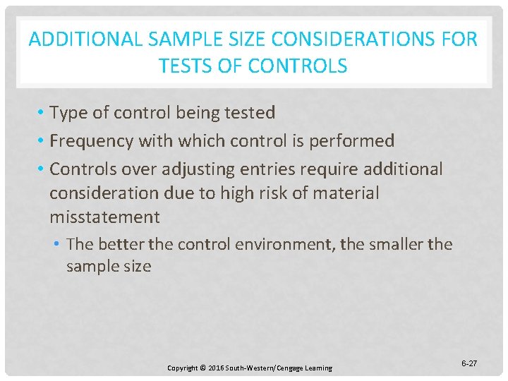 ADDITIONAL SAMPLE SIZE CONSIDERATIONS FOR TESTS OF CONTROLS • Type of control being tested