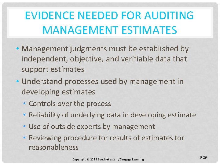 EVIDENCE NEEDED FOR AUDITING MANAGEMENT ESTIMATES • Management judgments must be established by independent,
