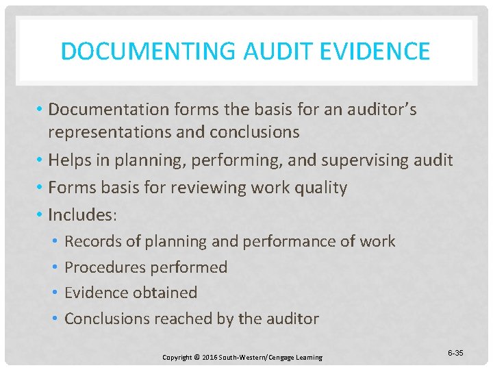 DOCUMENTING AUDIT EVIDENCE • Documentation forms the basis for an auditor’s representations and conclusions