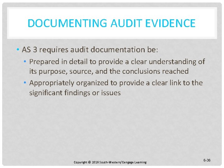 DOCUMENTING AUDIT EVIDENCE • AS 3 requires audit documentation be: • Prepared in detail