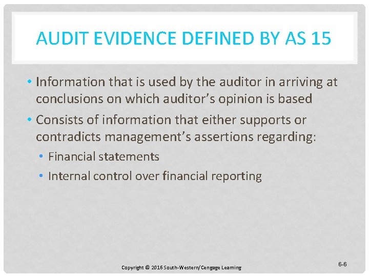AUDIT EVIDENCE DEFINED BY AS 15 • Information that is used by the auditor
