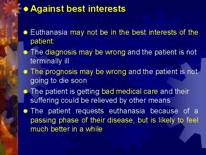 ® Against ® ® ® best interests Euthanasia may not be in the best