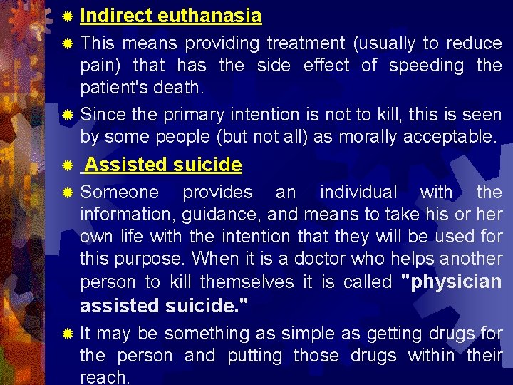 ® Indirect euthanasia This means providing treatment (usually to reduce pain) that has the
