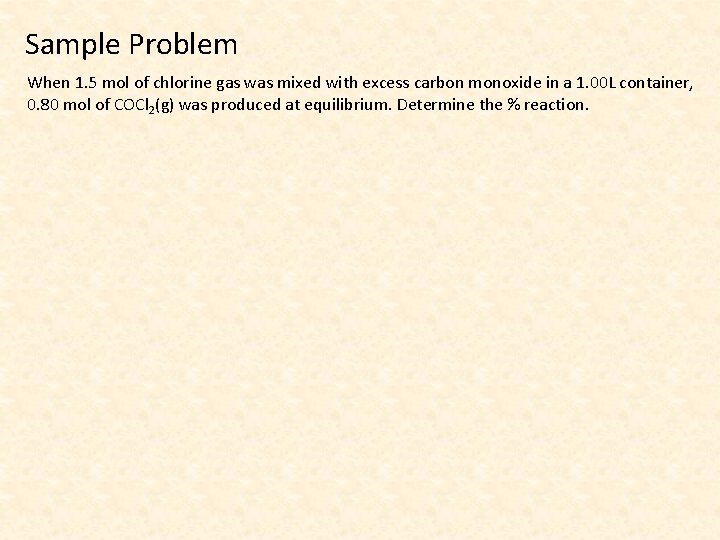 Sample Problem When 1. 5 mol of chlorine gas was mixed with excess carbon