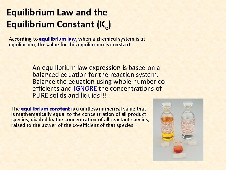 Equilibrium Law and the Equilibrium Constant (Kc) According to equilibrium law, when a chemical