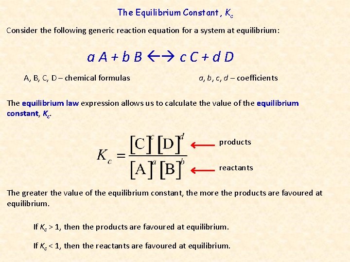 The Equilibrium Constant, Kc Consider the following generic reaction equation for a system at