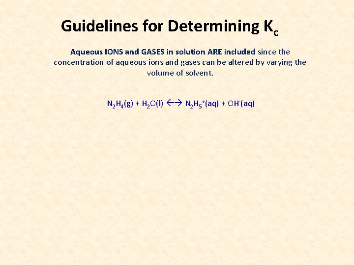 Guidelines for Determining Kc Aqueous IONS and GASES in solution ARE included since the