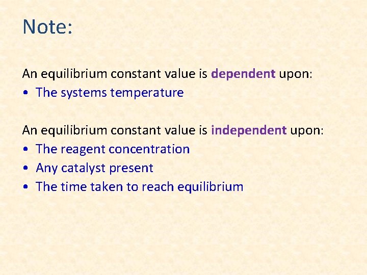 Note: An equilibrium constant value is dependent upon: • The systems temperature An equilibrium