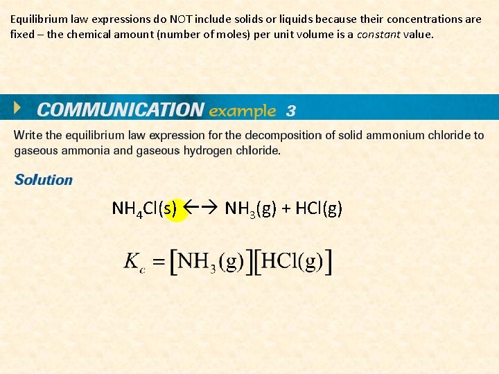 Equilibrium law expressions do NOT include solids or liquids because their concentrations are fixed