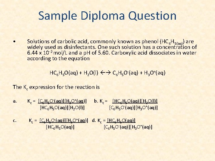 Sample Diploma Question • Solutions of carbolic acid, commonly known as phenol (HC 6