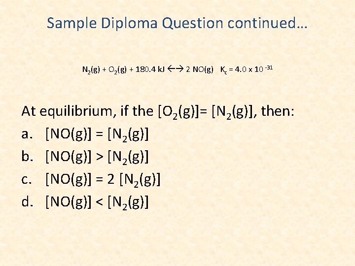 Sample Diploma Question continued… N 2(g) + O 2(g) + 180. 4 k. J