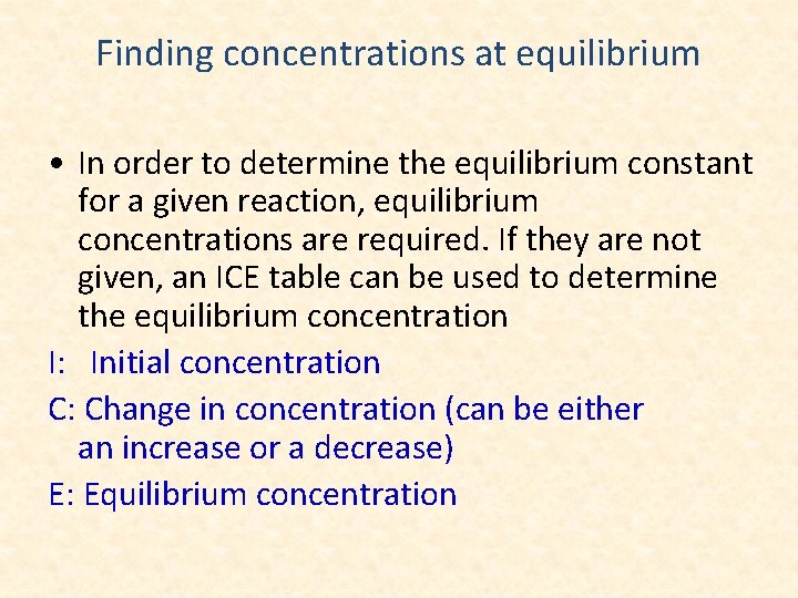 Finding concentrations at equilibrium • In order to determine the equilibrium constant for a