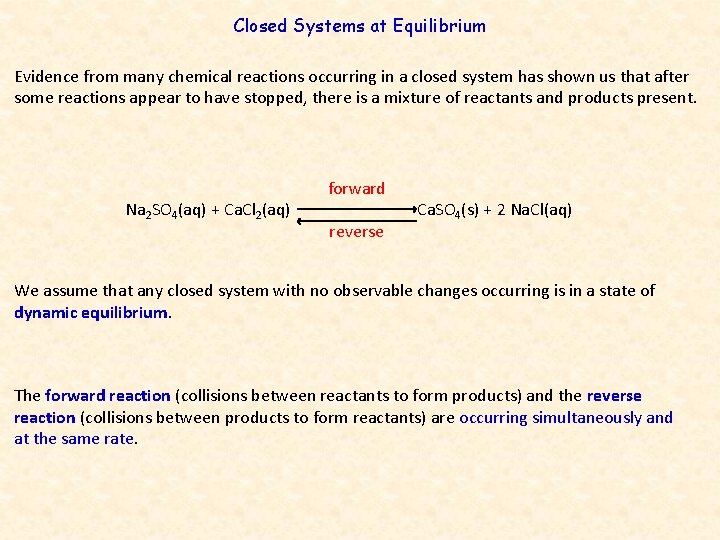Closed Systems at Equilibrium Evidence from many chemical reactions occurring in a closed system