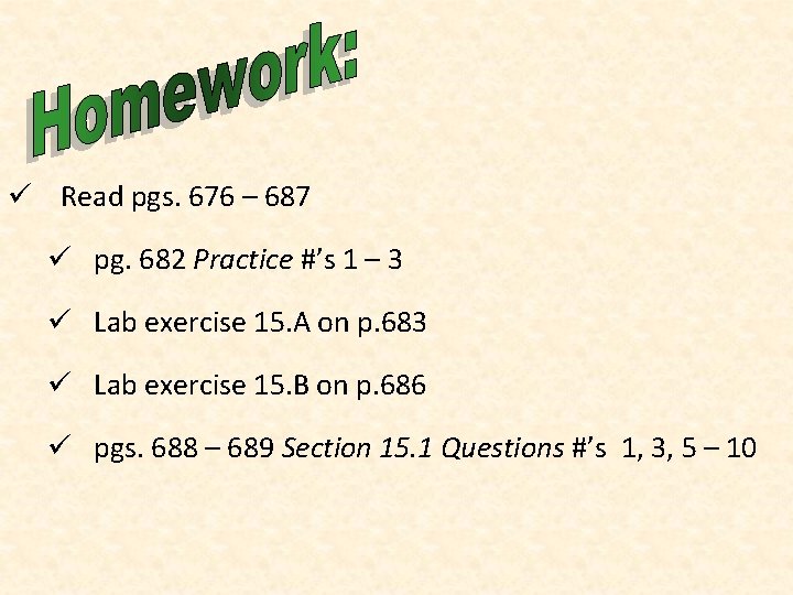 ü Read pgs. 676 – 687 ü pg. 682 Practice #’s 1 – 3
