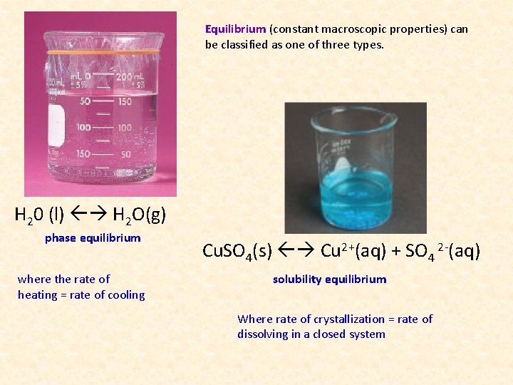 Equilibrium (constant macroscopic properties) can be classified as one of three types. H 20