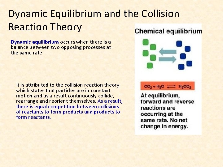 Dynamic Equilibrium and the Collision Reaction Theory Dynamic equilibrium occurs when there is a