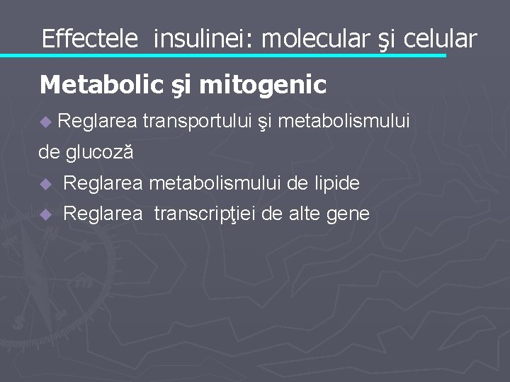Effectele insulinei: molecular şi celular Metabolic şi mitogenic u Reglarea transportului şi metabolismului de