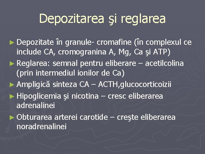 Depozitarea şi reglarea ► Depozitate în granule- cromafine (în complexul ce include CA, cromogranina
