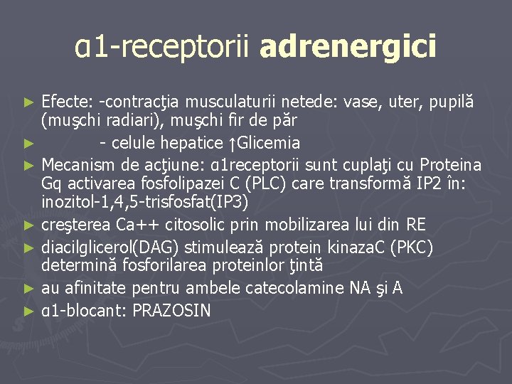 α 1 -receptorii adrenergici Efecte: -contracţia musculaturii netede: vase, uter, pupilă (muşchi radiari), muşchi