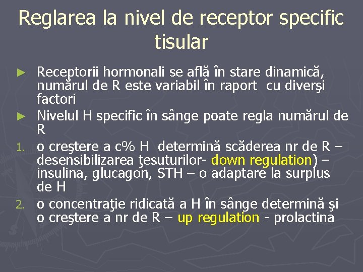 Reglarea la nivel de receptor specific tisular ► ► 1. 2. Receptorii hormonali se