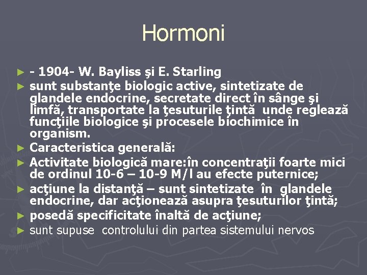 Hormoni - 1904 - W. Bayliss şi E. Starling sunt substanţe biologic active, sintetizate