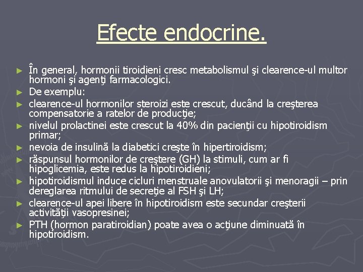 Efecte endocrine. ► ► ► ► ► În general, hormonii tiroidieni cresc metabolismul şi