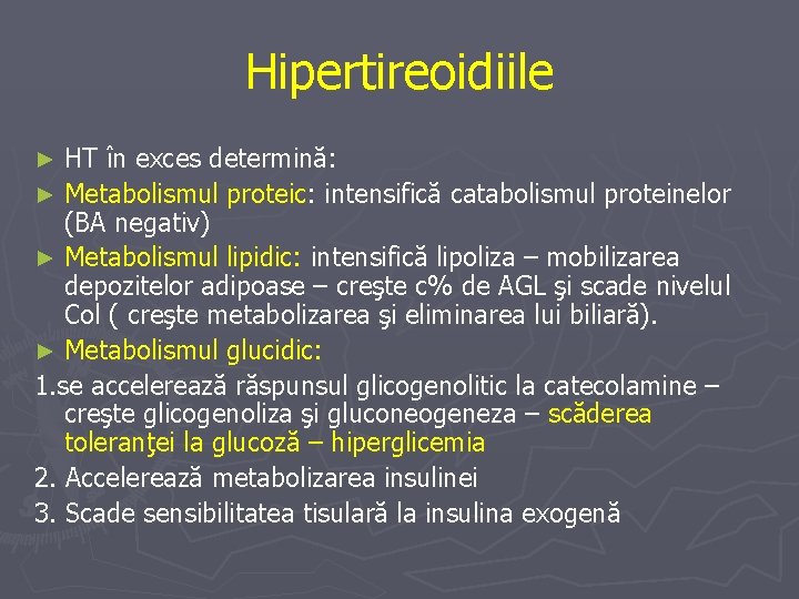 Hipertireoidiile HT în exces determină: ► Metabolismul proteic: intensifică catabolismul proteinelor (BA negativ) ►