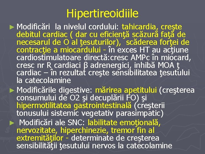 Hipertireoidiile ► Modificări la nivelul cordului: tahicardia, creşte debitul cardiac ( dar cu eficienţă