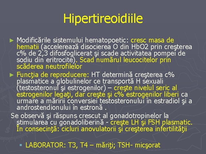 Hipertireoidiile Modificările sistemului hematopoetic: cresc masa de hematii (accelerează disocierea O din Hb. O