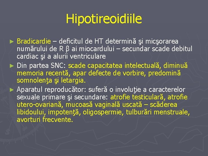 Hipotireoidiile Bradicardie – deficitul de HT determină şi micşorarea numărului de R β ai