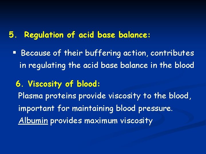 5. Regulation of acid base balance: § Because of their buffering action, contributes in
