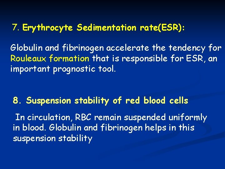 7. Erythrocyte Sedimentation rate(ESR): Globulin and fibrinogen accelerate the tendency for Rouleaux formation that