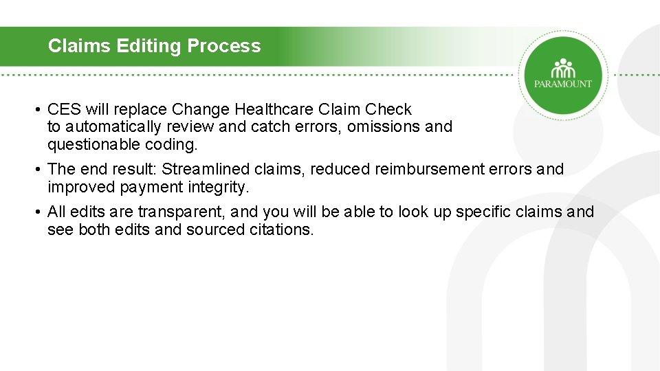 Claims Editing Process • CES will replace Change Healthcare Claim Check to automatically review