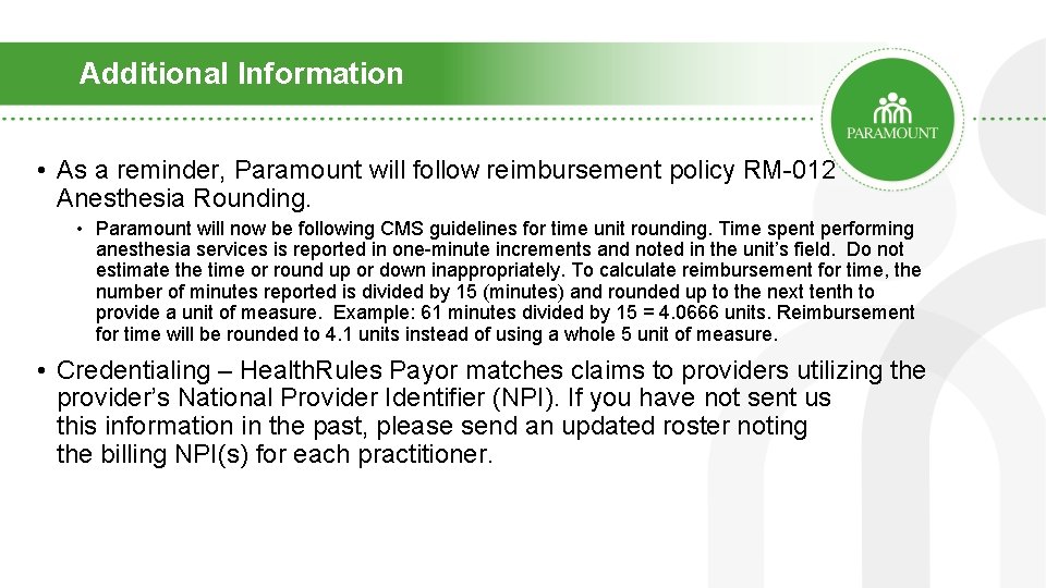 Additional Information • As a reminder, Paramount will follow reimbursement policy RM-012 Anesthesia Rounding.