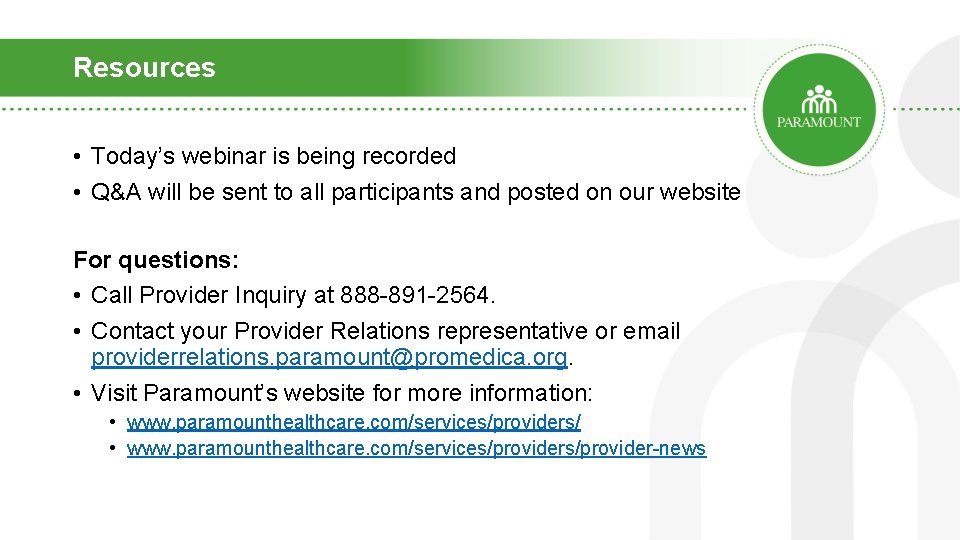 Resources • Today’s webinar is being recorded • Q&A will be sent to all