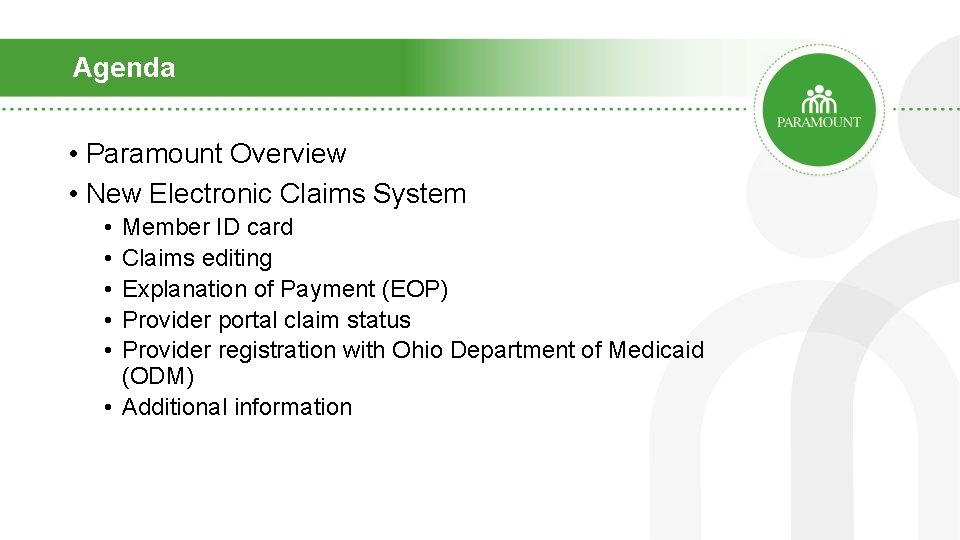 Agenda • Paramount Overview • New Electronic Claims System • • • Member ID