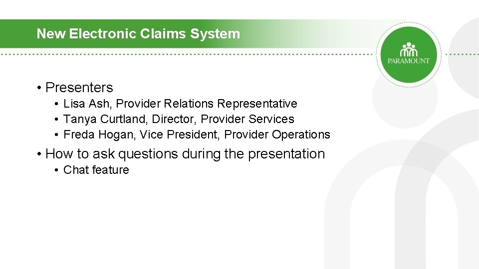 New Electronic Claims System • Presenters • Lisa Ash, Provider Relations Representative • Tanya