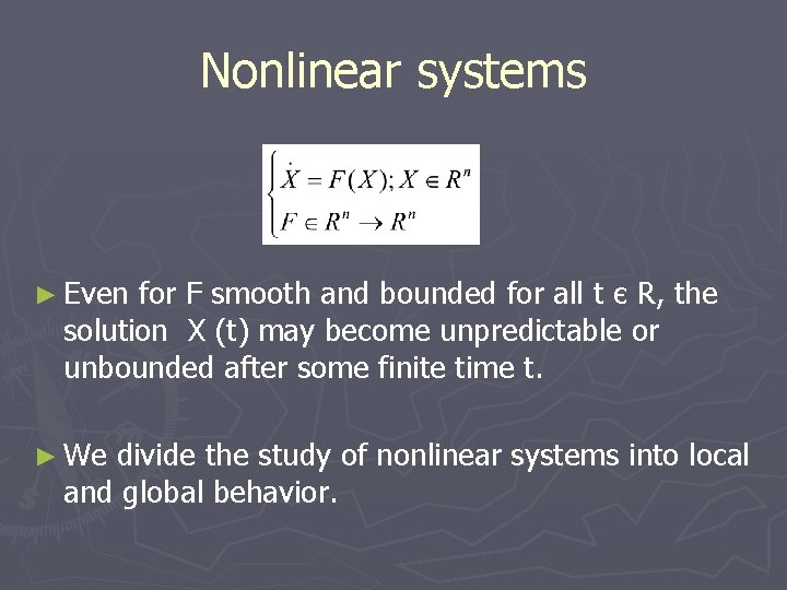 Nonlinear systems ► Even for F smooth and bounded for all t є R,